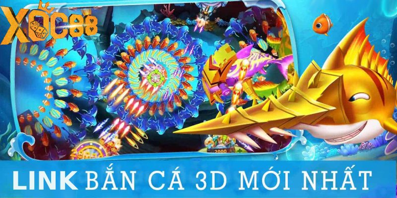 Link vào bắn cá 3D luôn được cập nhật thường xuyên