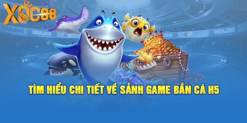 Bắn cá H5 mang đến cho game thủ trải nghiệm đặc sắc