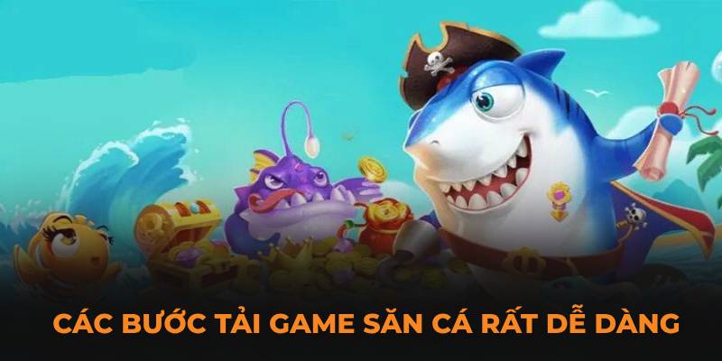 Các bước chơi game săn cá rất dễ dàng